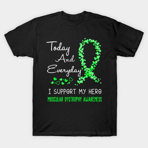 Today And Everyday I Support My Hero Muscular Dystrophy Awareness Support Muscular Dystrophy Warrior Gifts T-Shirt by ThePassion99